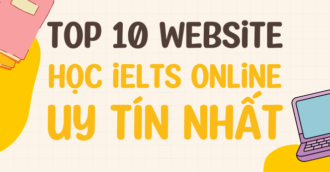 Top 10 Website tự học IELTS online chất lượng nhất