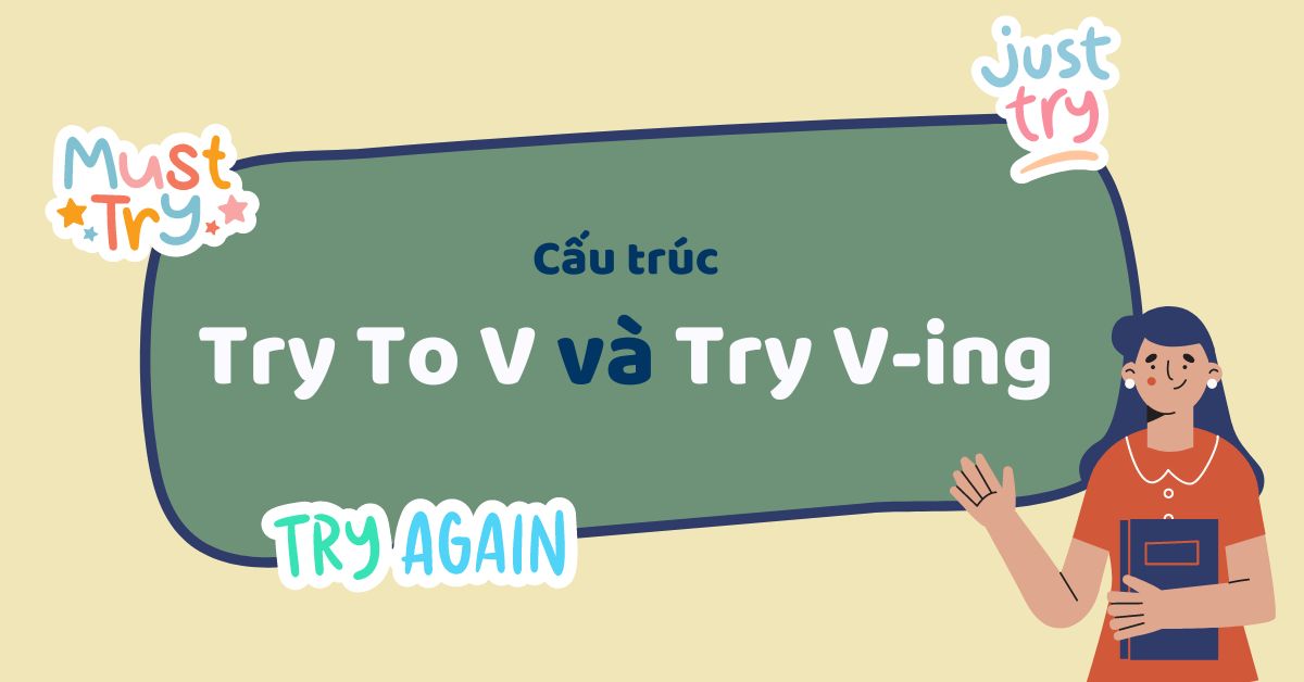 Cấu trúc thường dùng với Try – Try To V hay Try V-ing?