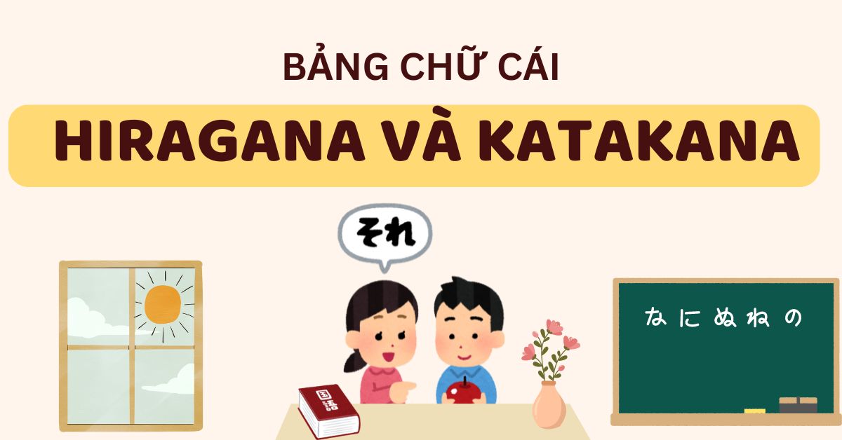 Hiragana và Katakana: Hướng dẫn toàn diện cho người mới học