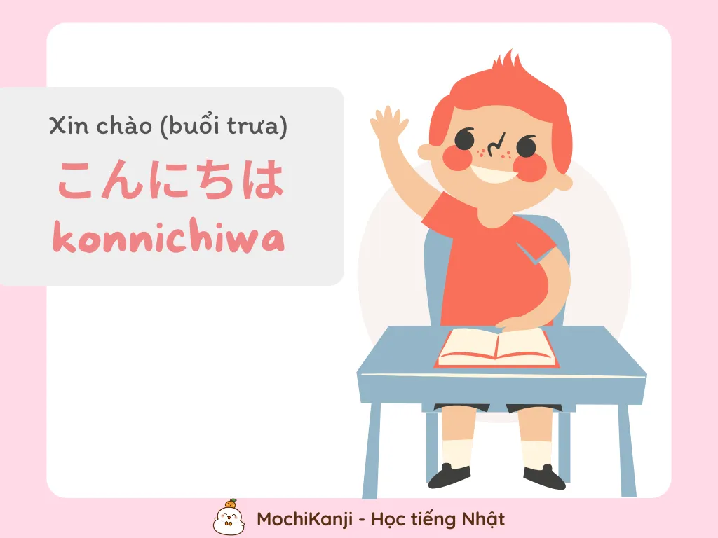 Konnichiwa có nghĩa là chào buổi trưa trong tiếng Nhật