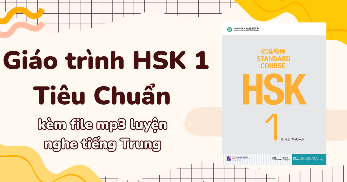 Giáo trình HSK 1 Tiêu Chuẩn kèm file mp3 luyện nghe tiếng Trung