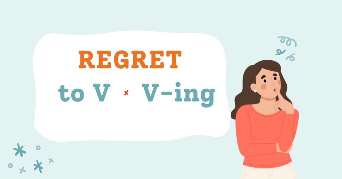 Regret to V hay Ving – Cách dùng, ví dụ và bài tập vận dụng