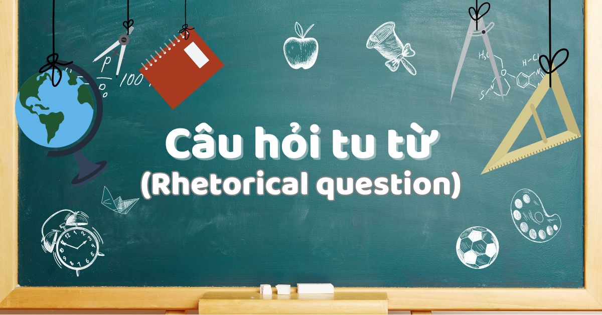 Tất cả về câu hỏi tu từ trong tiếng Anh (Rhetorical question)