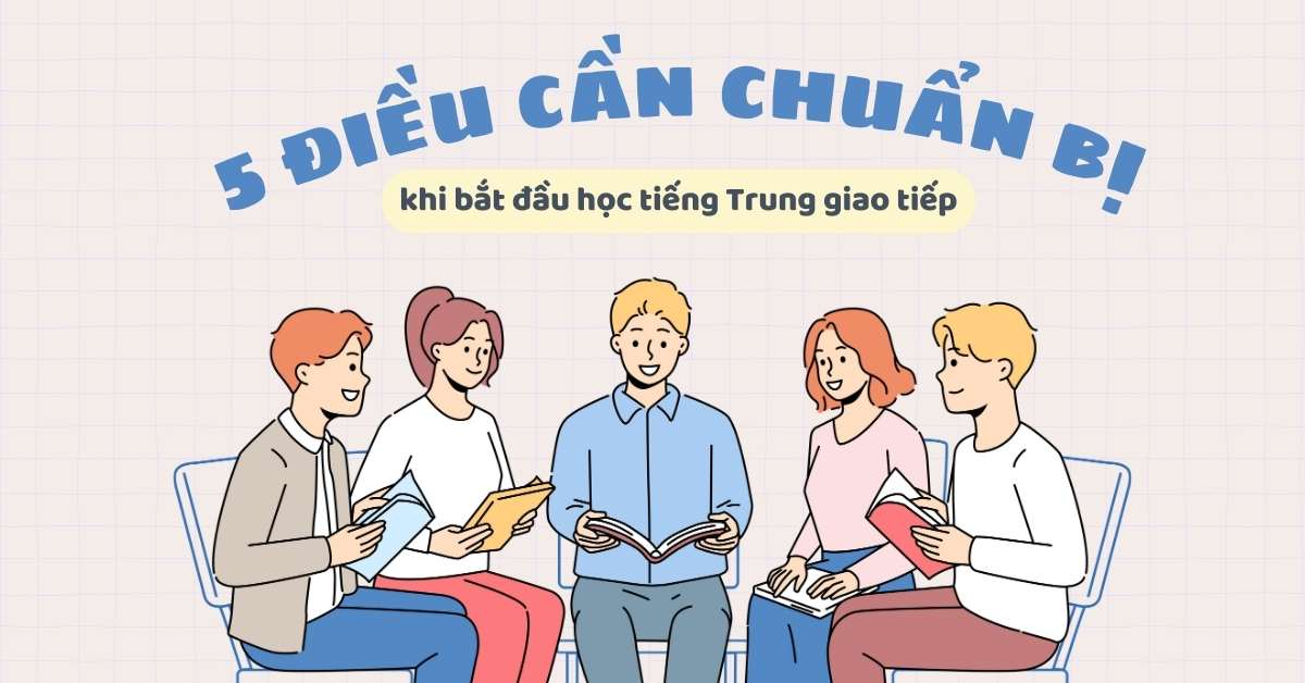 5 điều cần chuẩn bị khi bắt đầu học tiếng Trung giao tiếp