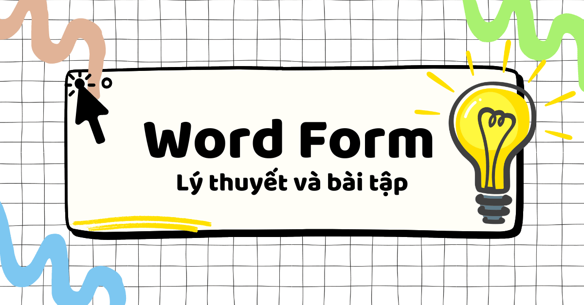 Word Form: Lý thuyết và bài tập