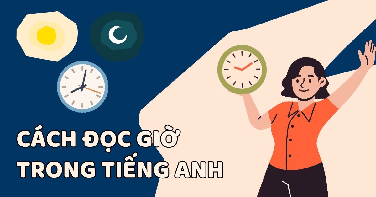 Cách đọc giờ trong Tiếng Anh chi tiết và dễ hiểu