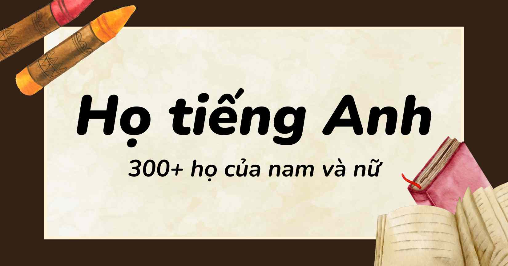 Tổng hợp 300 họ tiếng Anh phổ biến nhất