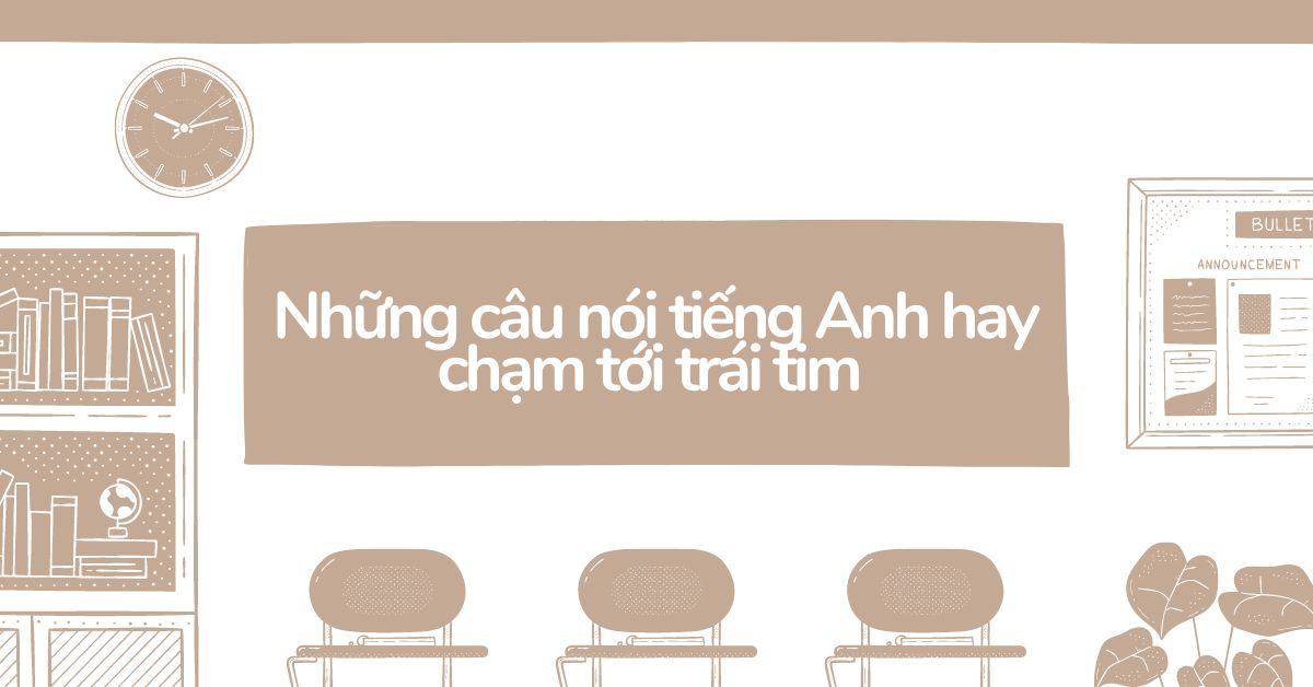 Những câu nói tiếng Anh hay chạm tới trái tim 