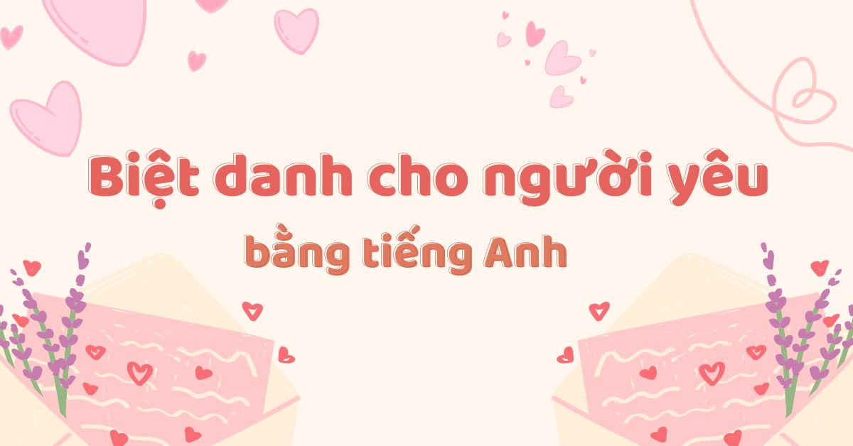 “Bỏ túi” biệt danh cho người yêu bằng tiếng Anh cực đáng yêu