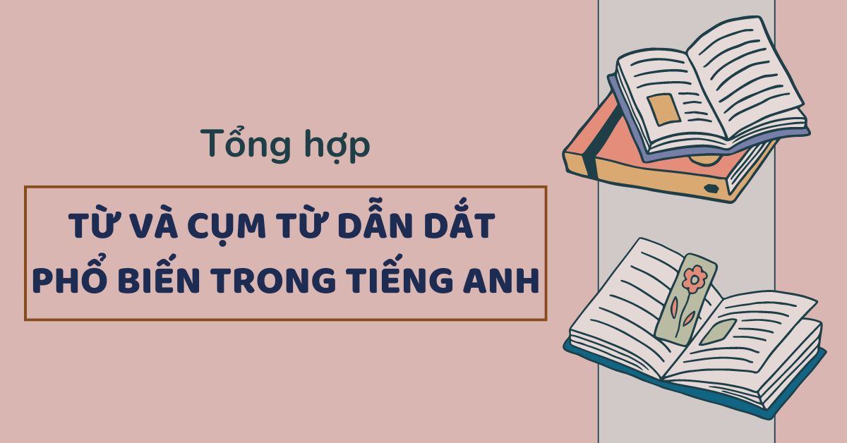 50+ từ và cụm từ dẫn dắt phổ biến trong tiếng Anh