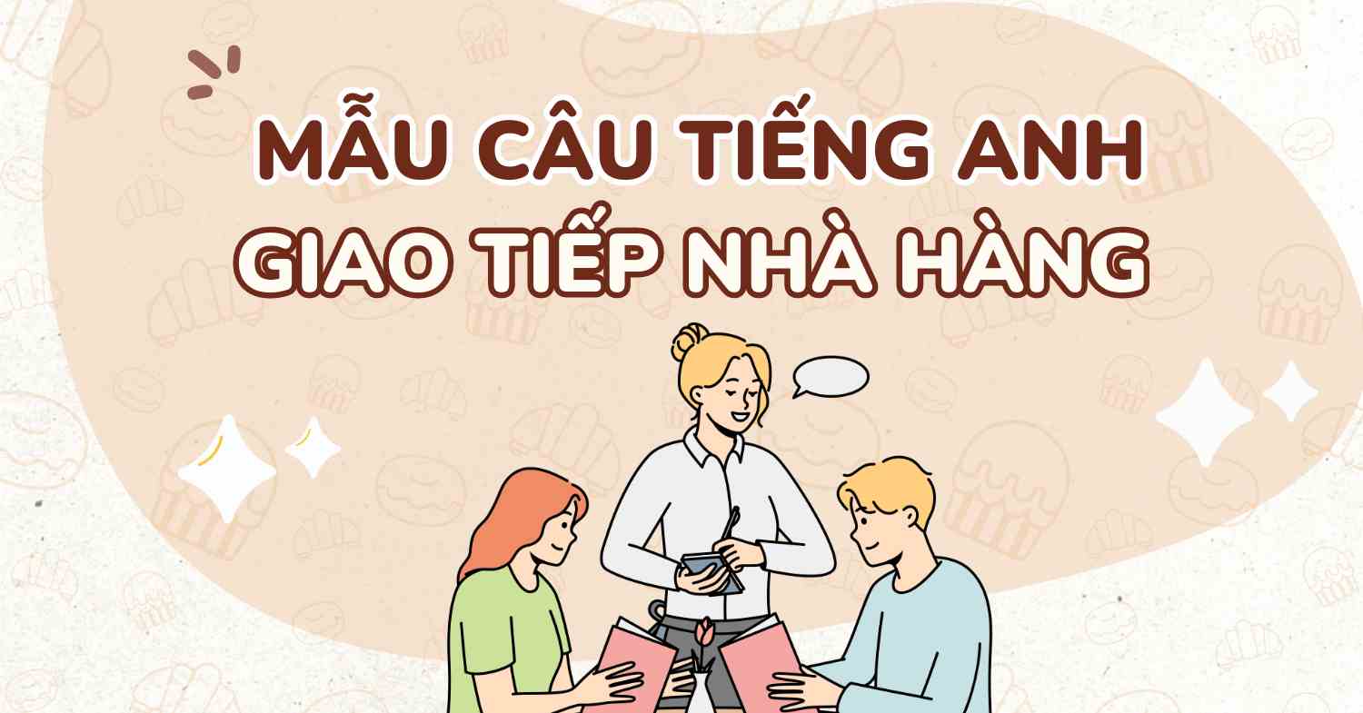 Tổng hợp 50+ mẫu câu tiếng Anh giao tiếp nhà hàng