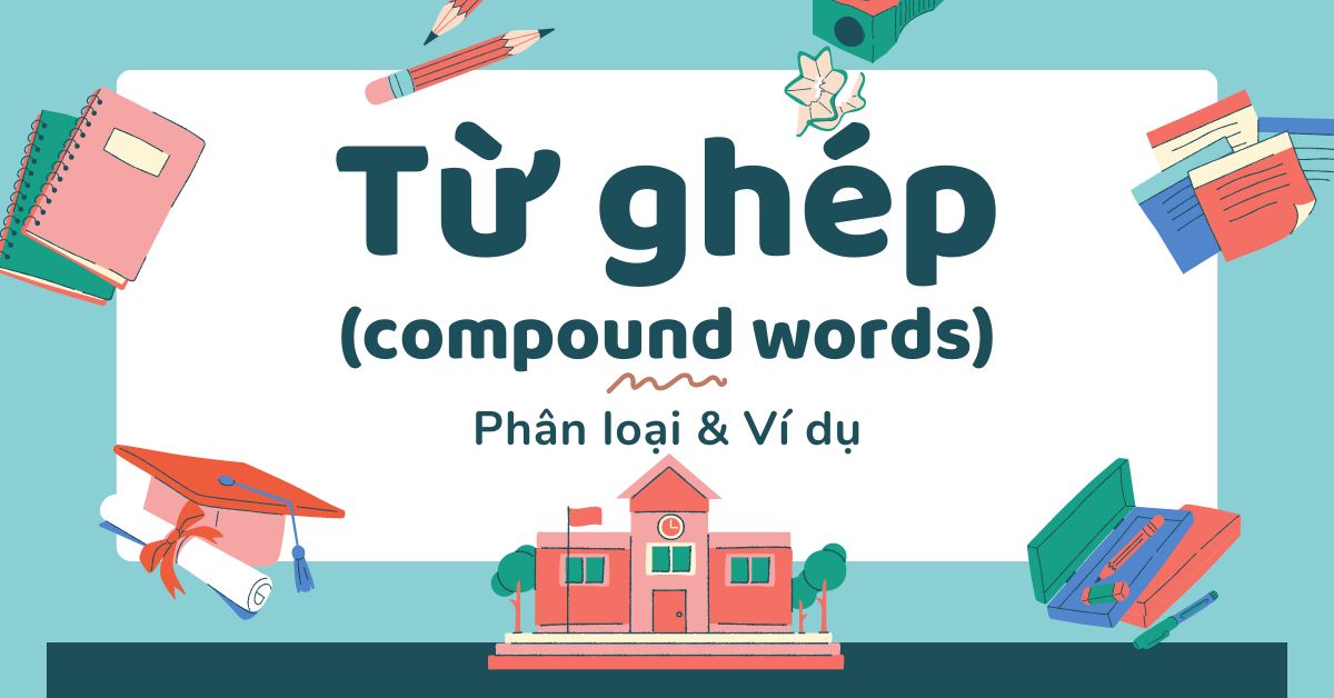 Từ ghép trong tiếng Anh (compound words) là gì?