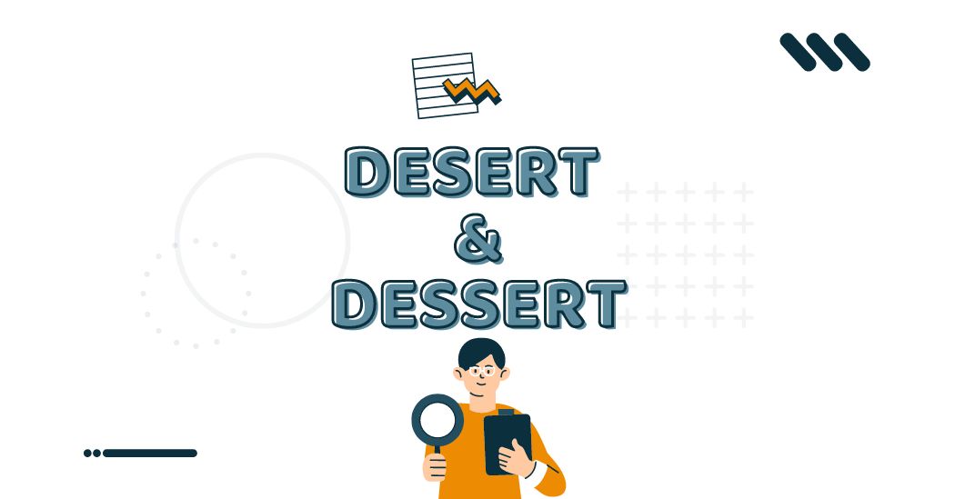 ความแตกต่างระหว่าง Desert กับ Dessert