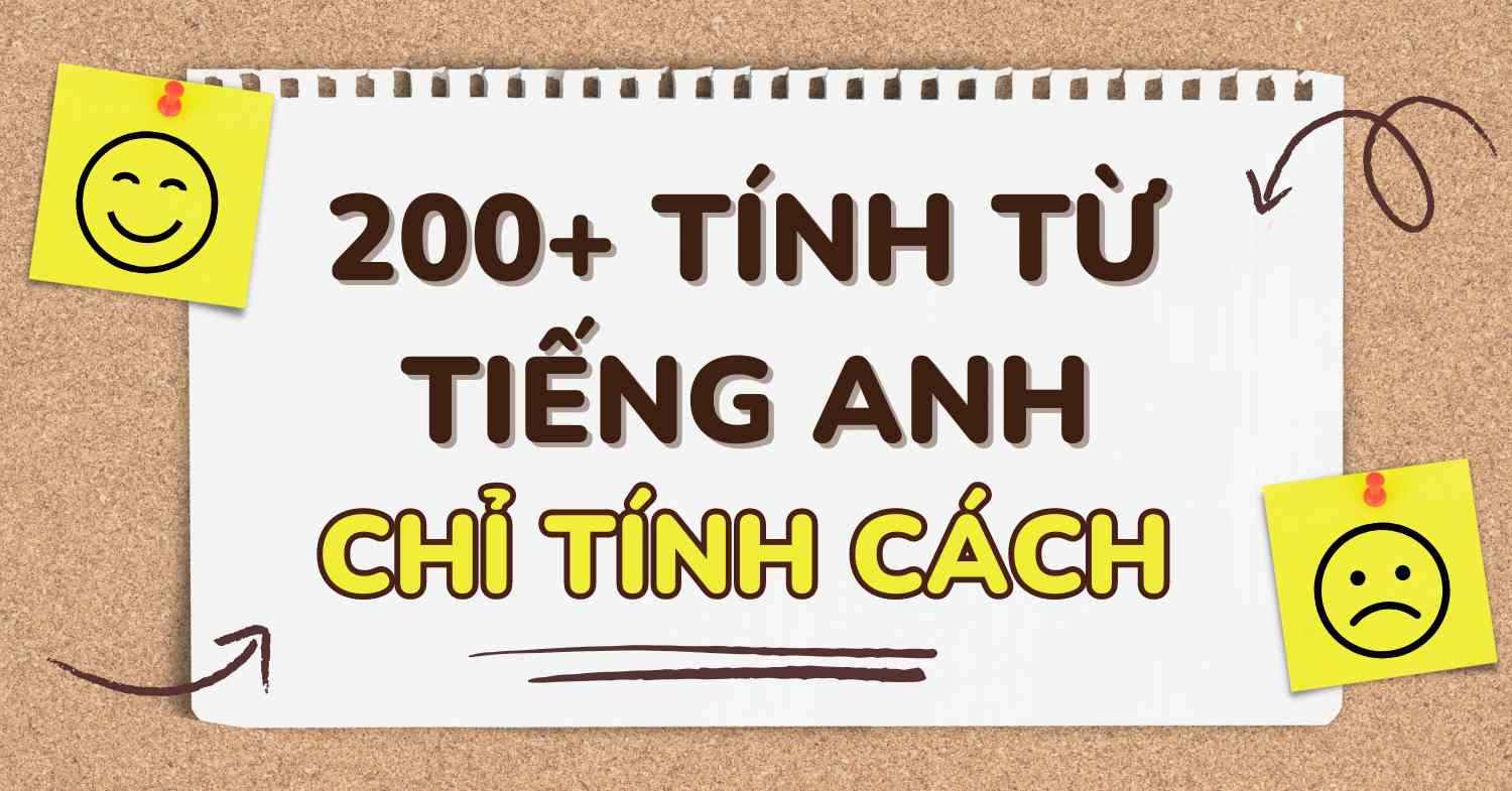 Tổng hợp 200+ tính từ tiếng Anh về tính cách con người