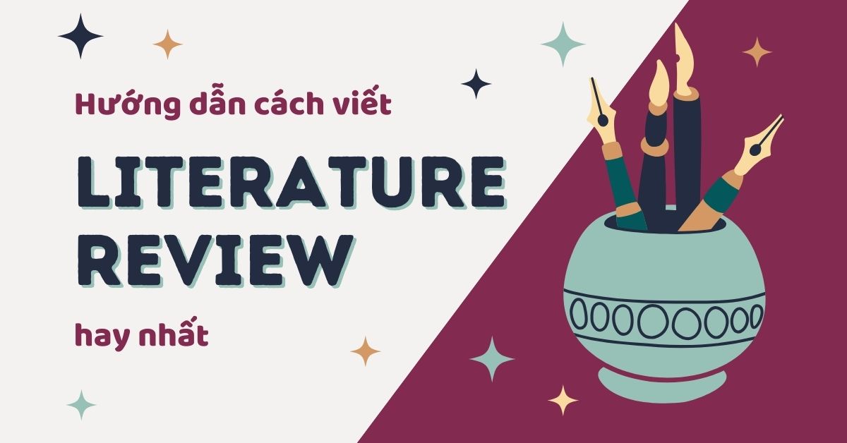 Literature Review là gì? Cách viết Literature Review hay nhất