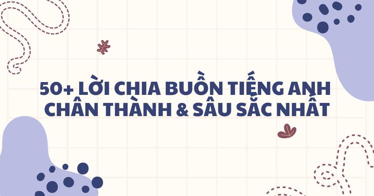 50+ lời chia buồn trong tiếng Anh chân thành và sâu sắc nhất 