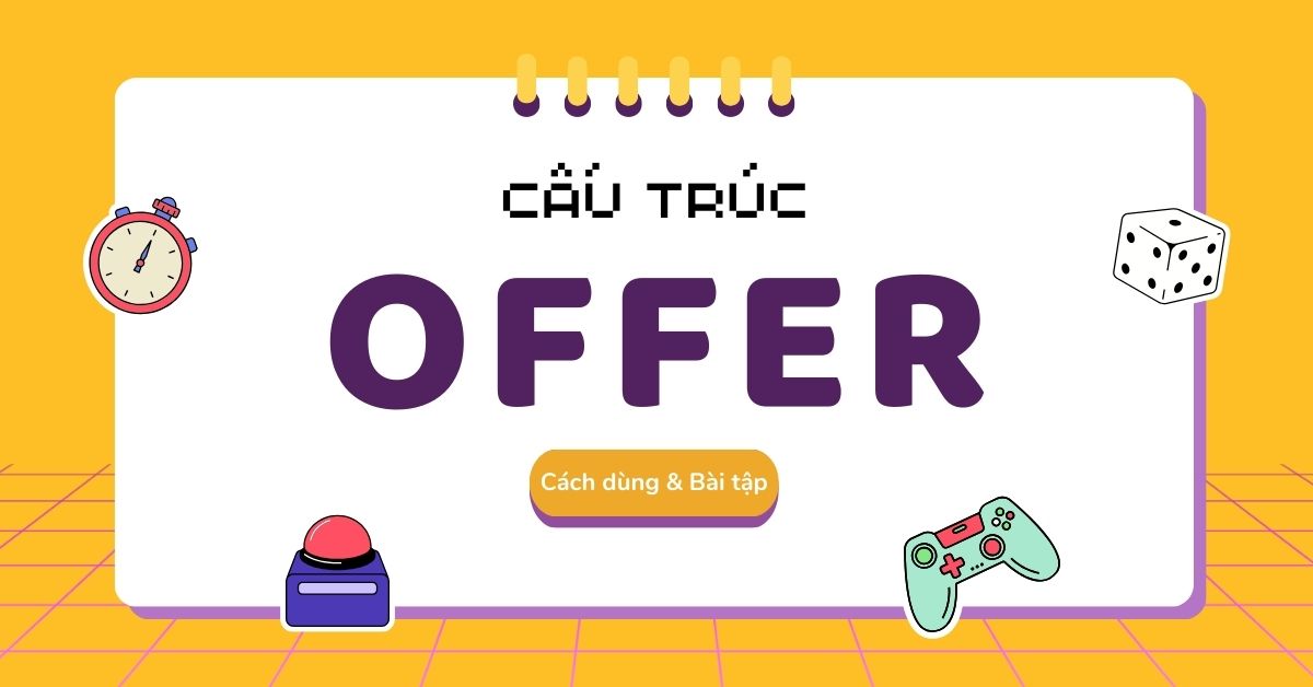 Những kiến thức cần biết về cấu trúc Offer trong tiếng Anh