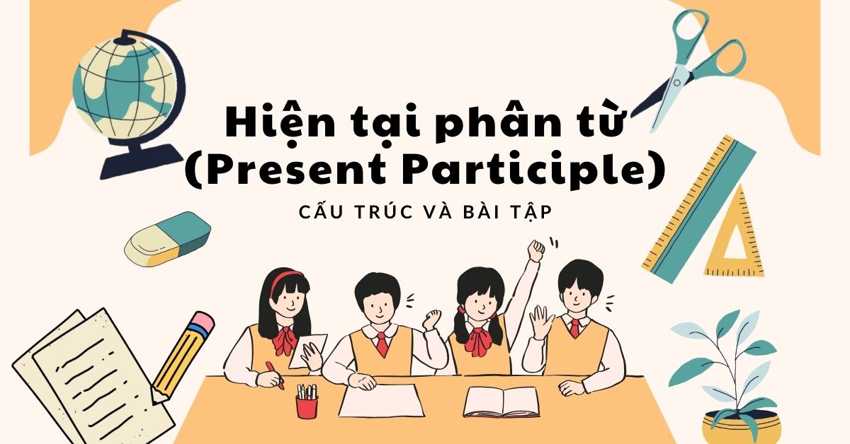 Hiện tại phân từ (Present Participle): Cấu trúc và bài tập