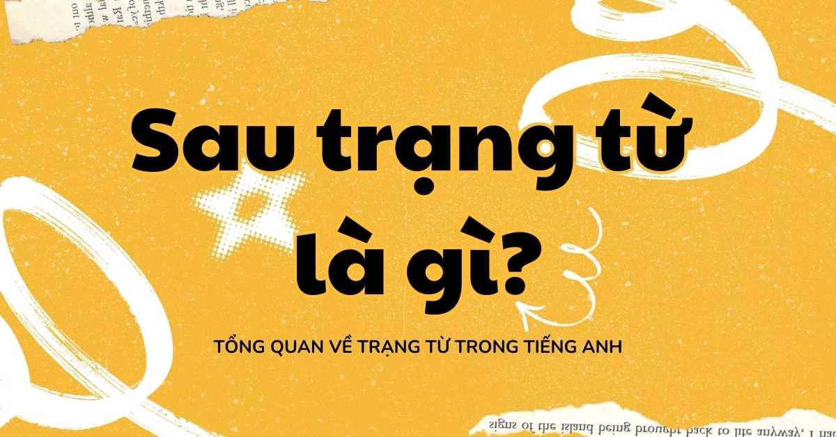 Sau trạng từ là gì? Tổng quan về trạng từ trong tiếng Anh