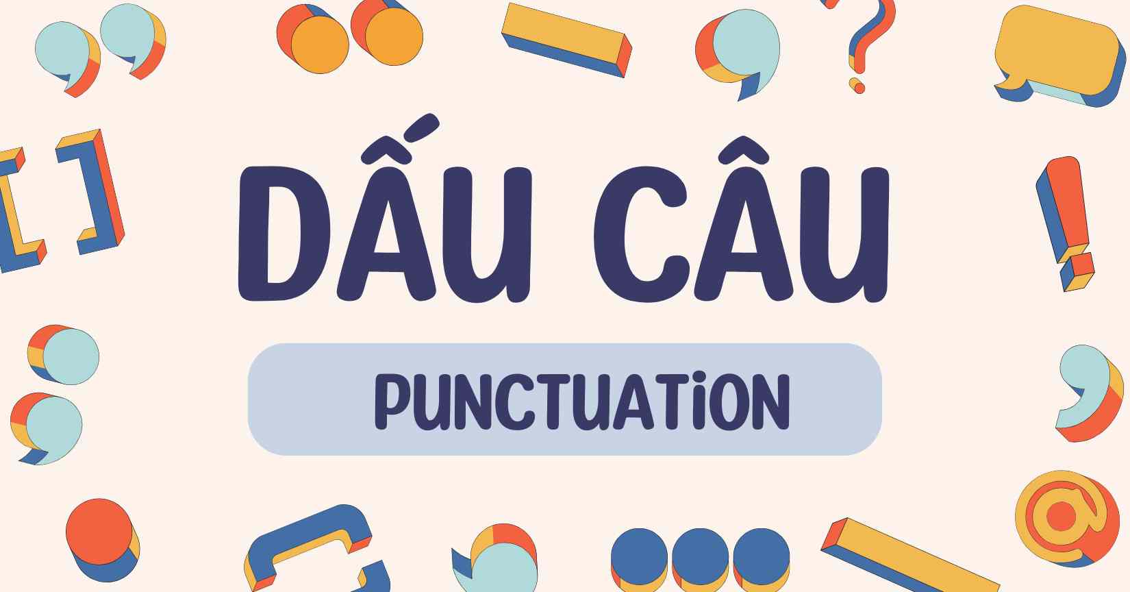 Dấu trong tiếng Anh (Punctuation): Định nghĩa, phân loại và bài tập 