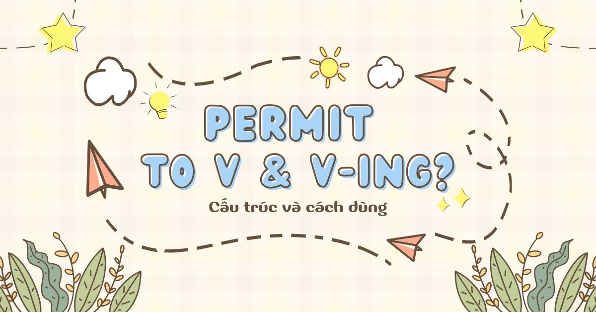 Permit to V hay Ving? Cấu trúc và cách dùng