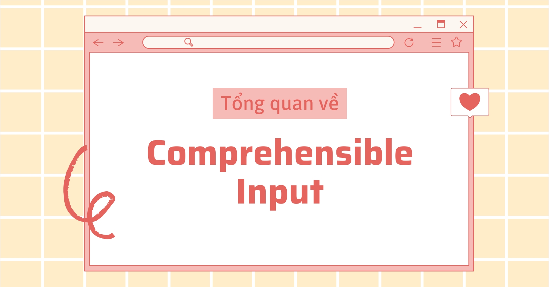 Tổng quan về Comprehensible Input và ứng dụng vào việc học tiếng Anh