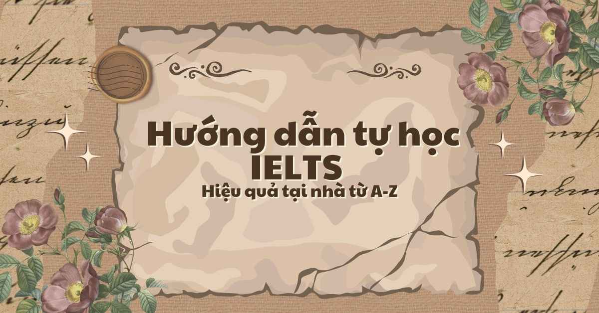 Hướng dẫn tự học IELTS hiệu quả tại nhà từ A-Z