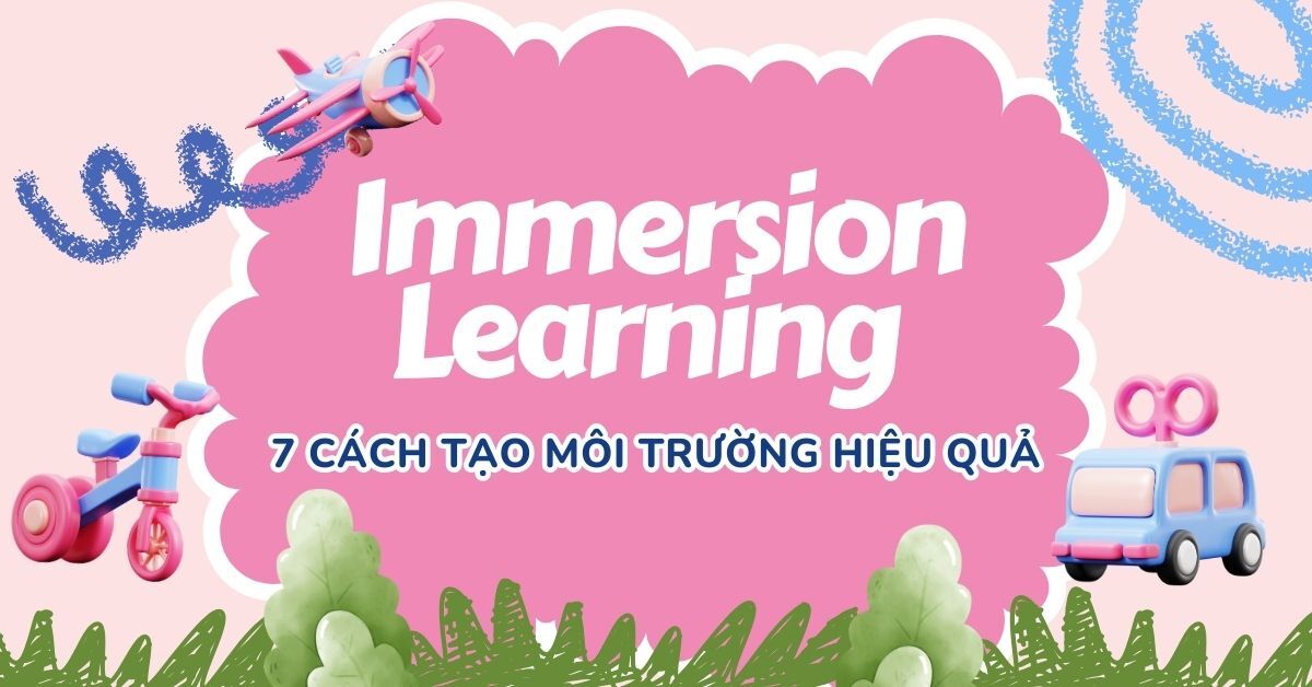 7 cách tạo môi trường Immersion Learning ngay tại nhà hiệu quả