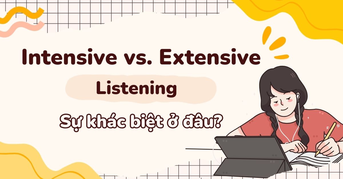 Intensive Listening và Extensive Listening: Bạn nên học thế nào?