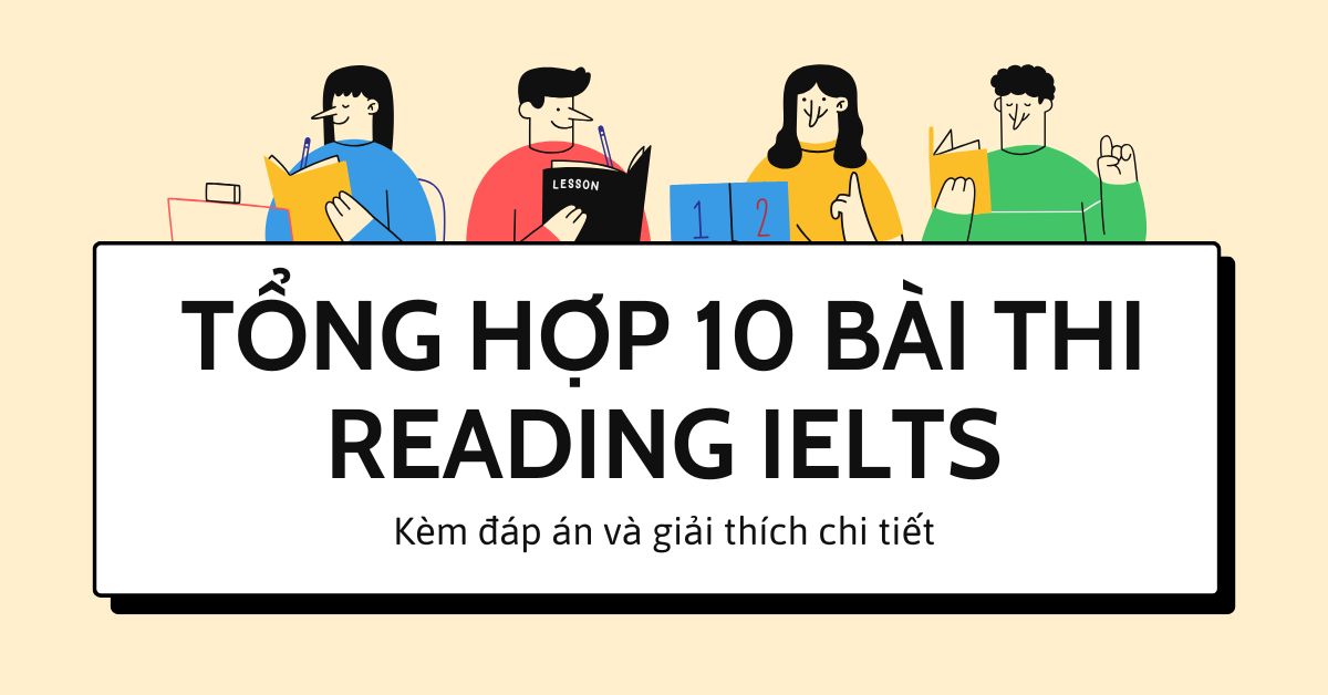 Tổng hợp 10 bài thi Reading IELTS kèm đáp án và giải thích chi tiết