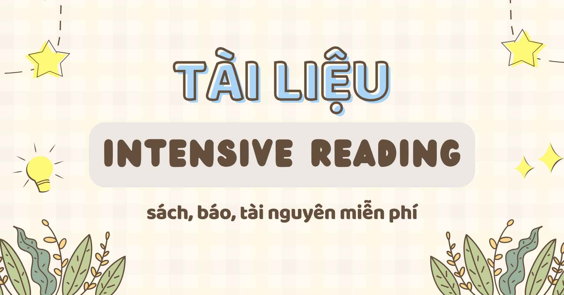 Các tài liệu miễn phí để bạn luyện Intensive Reading