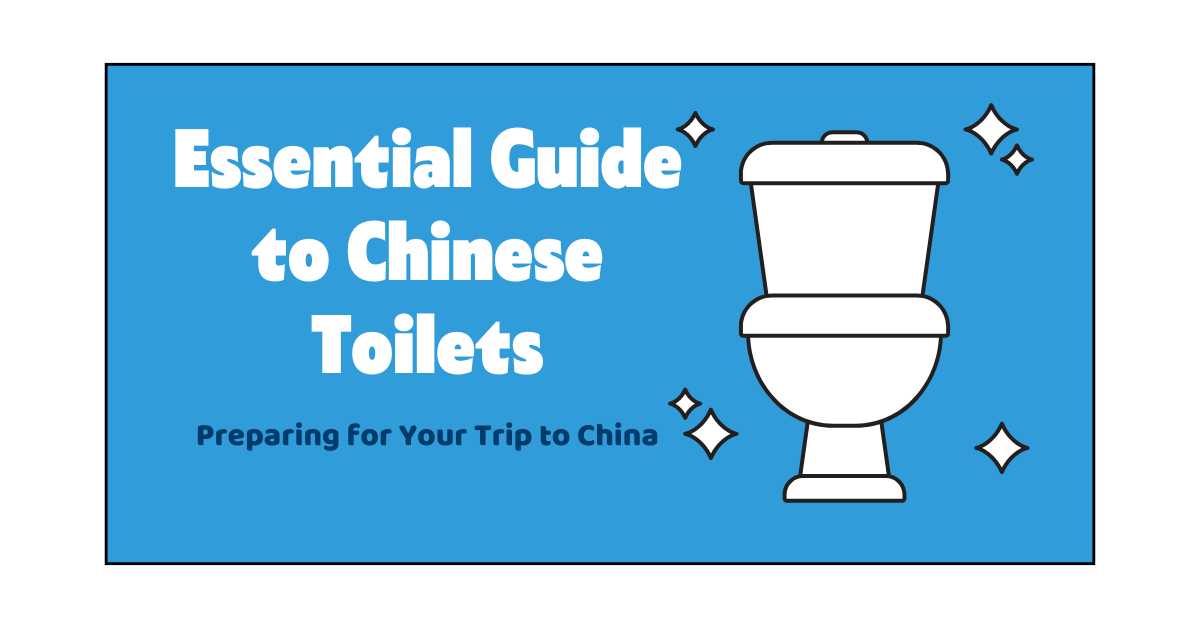 Essential Guide to Chinese Toilets: Preparing for Your Trip to China