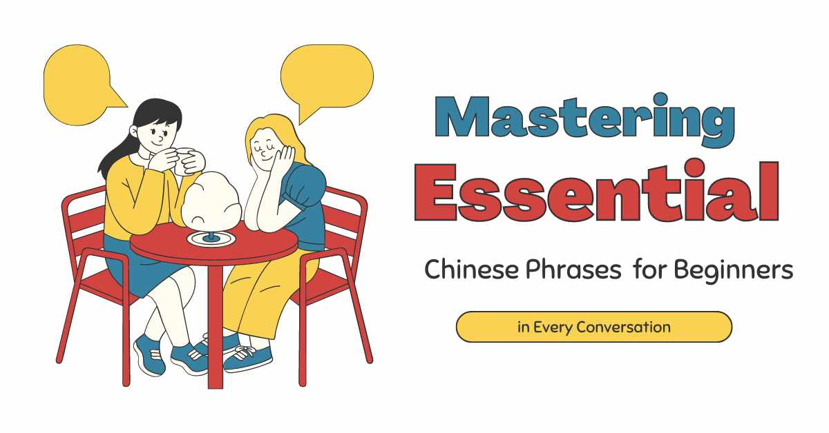Mastering Essential Chinese Phrases For Beginners
