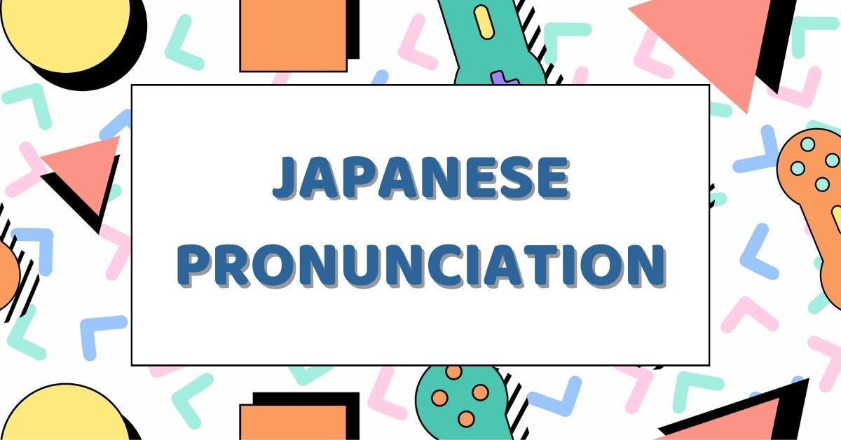Japanese Pronunciation: Using Japanese like a native speaker!