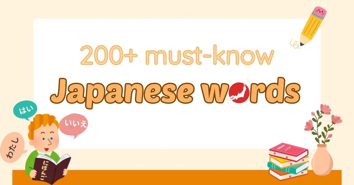 200+ must-know Japanese words for beginners