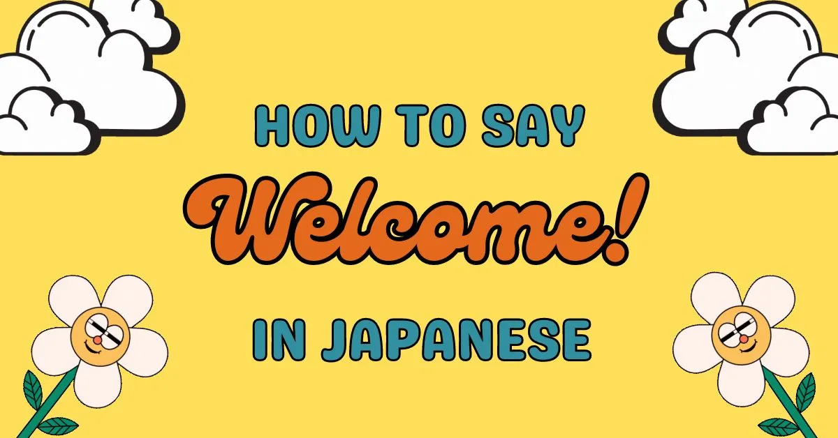 “Welcome” in Japanese: In both casual and polite ways