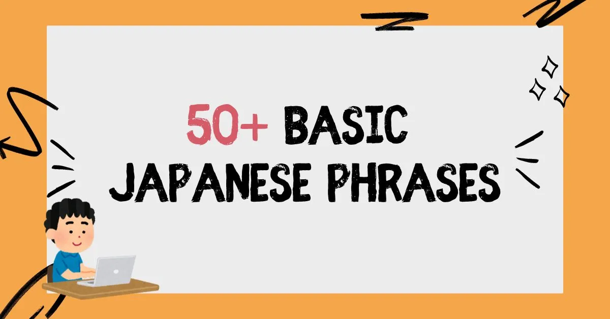 50+ Easy Japanese Phrases for Travelers and Beginners
