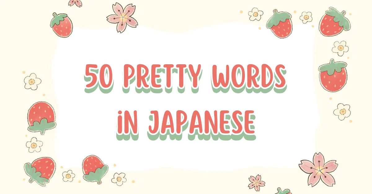 Discover 50 pretty words in Japanese with their beautiful meanings