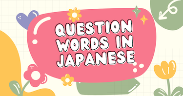 Mastering Japanese Question Words: A Detailed Guide